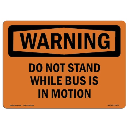 OSHA WARNING Sign, Do Not Stand While Bus Is In Motion, 24in X 18in Rigid Plastic